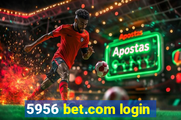 5956 bet.com login